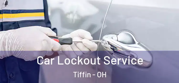 Car Lockout Service Tiffin - OH