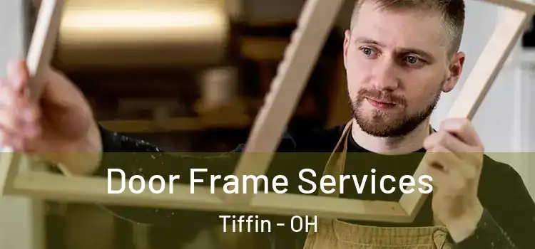 Door Frame Services Tiffin - OH