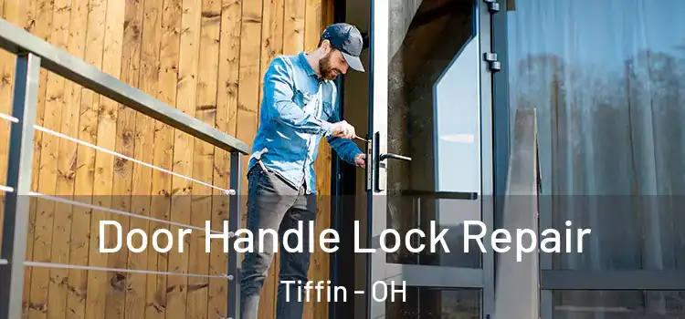 Door Handle Lock Repair Tiffin - OH