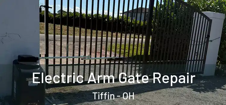 Electric Arm Gate Repair Tiffin - OH