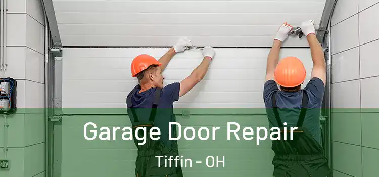  Garage Door Repair Tiffin - OH