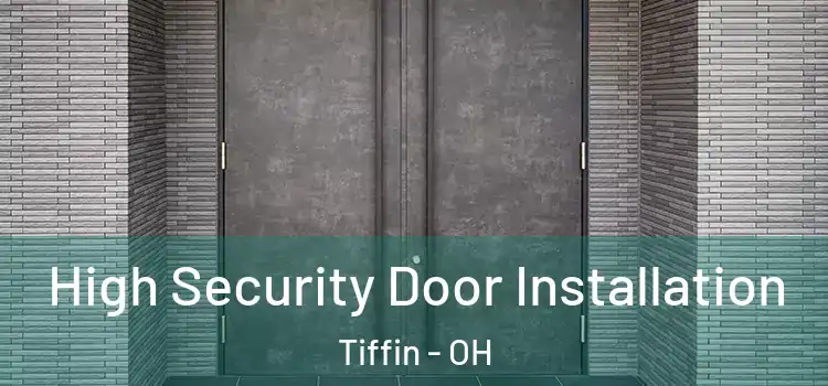 High Security Door Installation Tiffin - OH