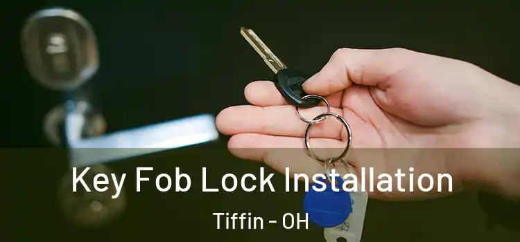 Key Fob Lock Installation Tiffin - OH