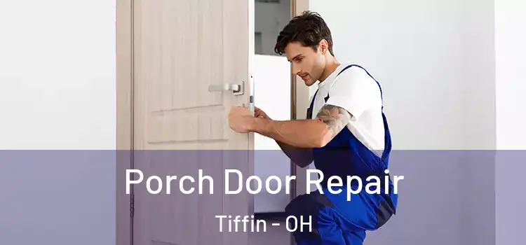 Porch Door Repair Tiffin - OH
