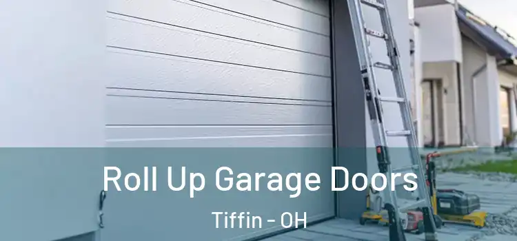  Roll Up Garage Doors Tiffin - OH