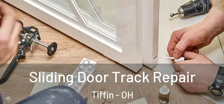 Sliding Door Track Repair Tiffin - OH