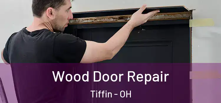 Wood Door Repair Tiffin - OH